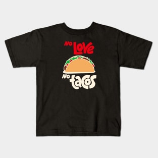 No Love No Tacos Kids T-Shirt